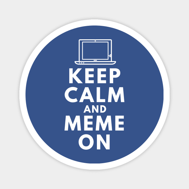 Funny Keep Calm and Meme On Magnet by k8creates